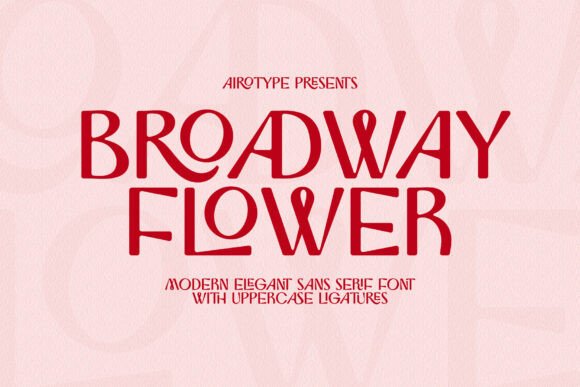 Broadway Flower: A Modern Sans Serif That Brightens Brand Identities